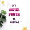 Autism print, super power autism print