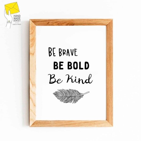 Be brave print, inspirational print
