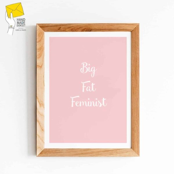 Feminist prints, Big Fat Feminist
